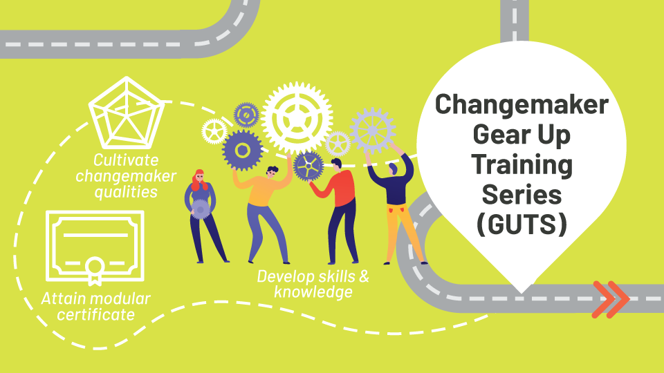 You can develop skills and knowledge, cultivate changemaker qualities and attain certificate in Changemaker Gear up training series 