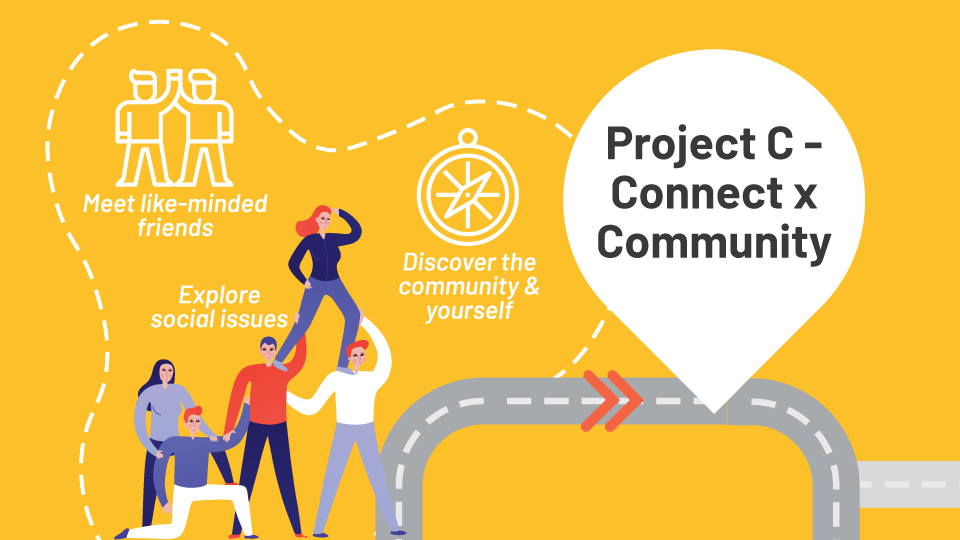 Project C - Connect x Community allows you to explore social issues, meet friends and discover community and yourself
